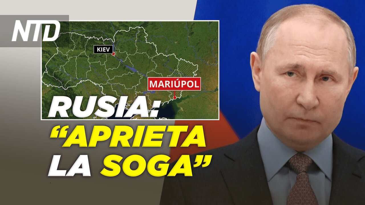 Rusia aprieta soga en Mariupol; Putin dice que Kiev retrasa proceso de negociación | NTD