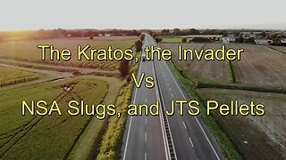 The Kratos, the Invader Vs NSA Slugs and JTS Pellets