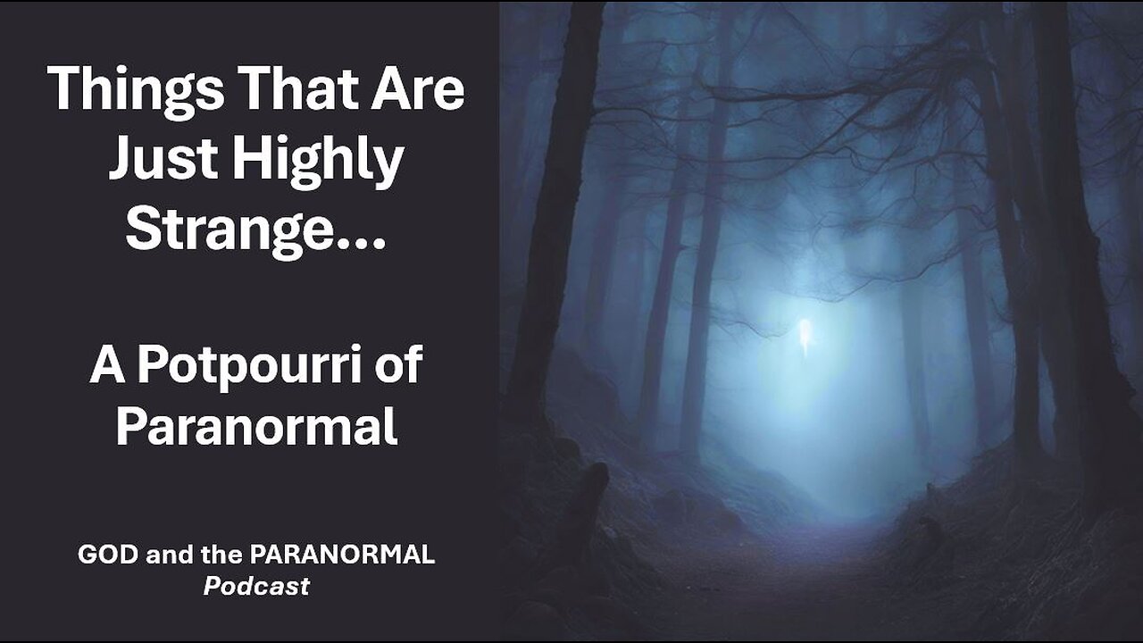 Episode 12 – Things That Are Just Plain Weird: A Potpourri of Potentially Paranormal