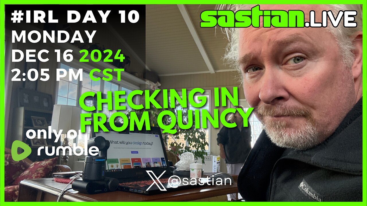 #IRL Day 10 MONDAY DEC 16 2024 2:05 Pm CST sastian.live @rumblevideo