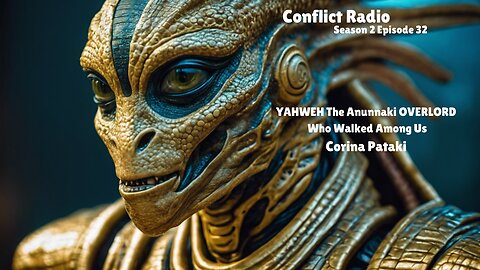 YAHWEH The Anunnaki OVERLORD Who Walked Among Us | Corina Pataki | Conflict Radio S2E32