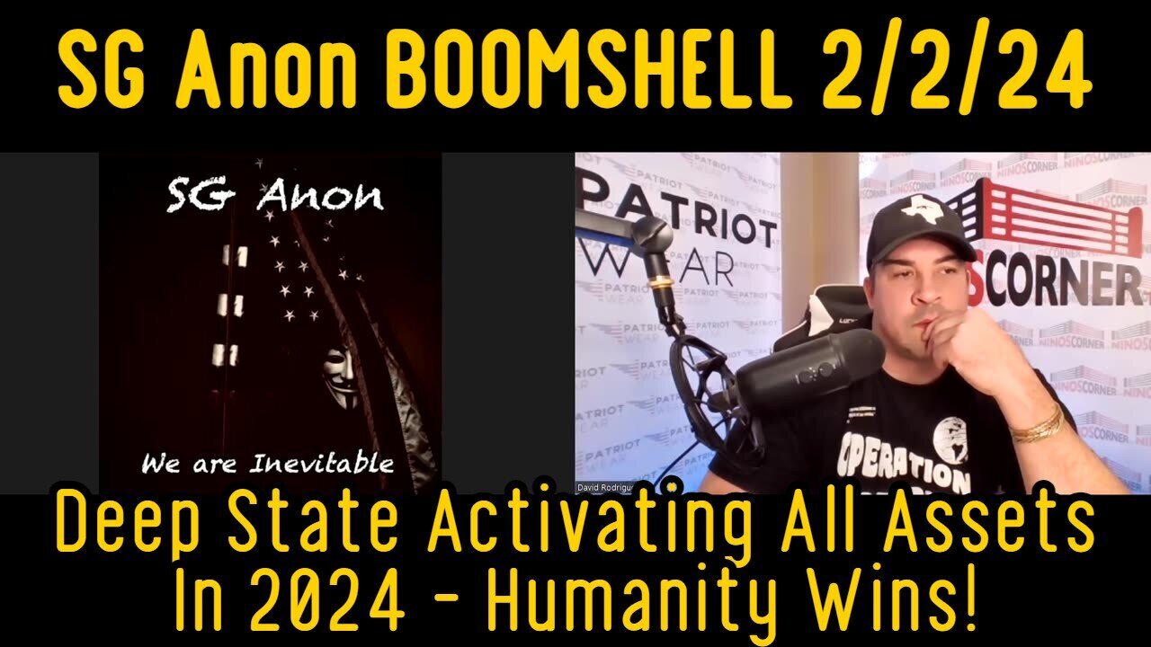 2/3/24 - SG Anon BOOMSHELL: Deep State Activating All Assets In 2024 - Humanity Wins!