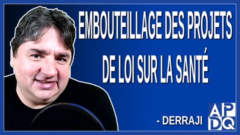 Embouteillage des projets de loi sur la santé à quelques semaines de la fin des travaux.