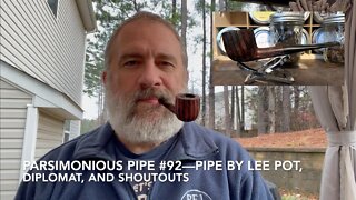 Parsimonious Pipe #92—Pipe by Lee Dirty Pot, Diplomat, and Shoutouts