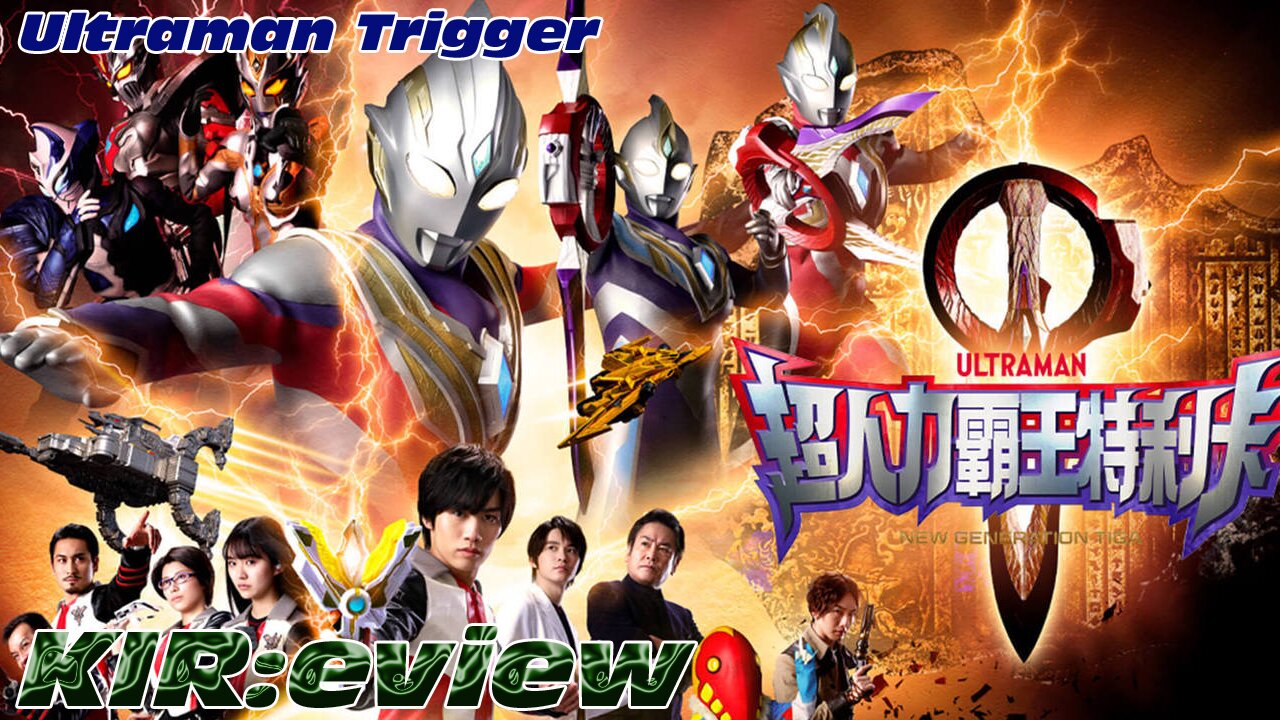 KIR:eview #55 - Ultraman Trigger