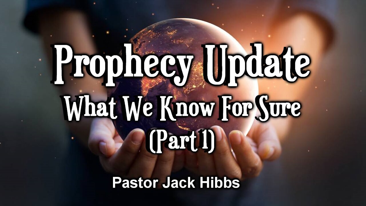 Prophecy Update: What We Know For Sure (Part 1)