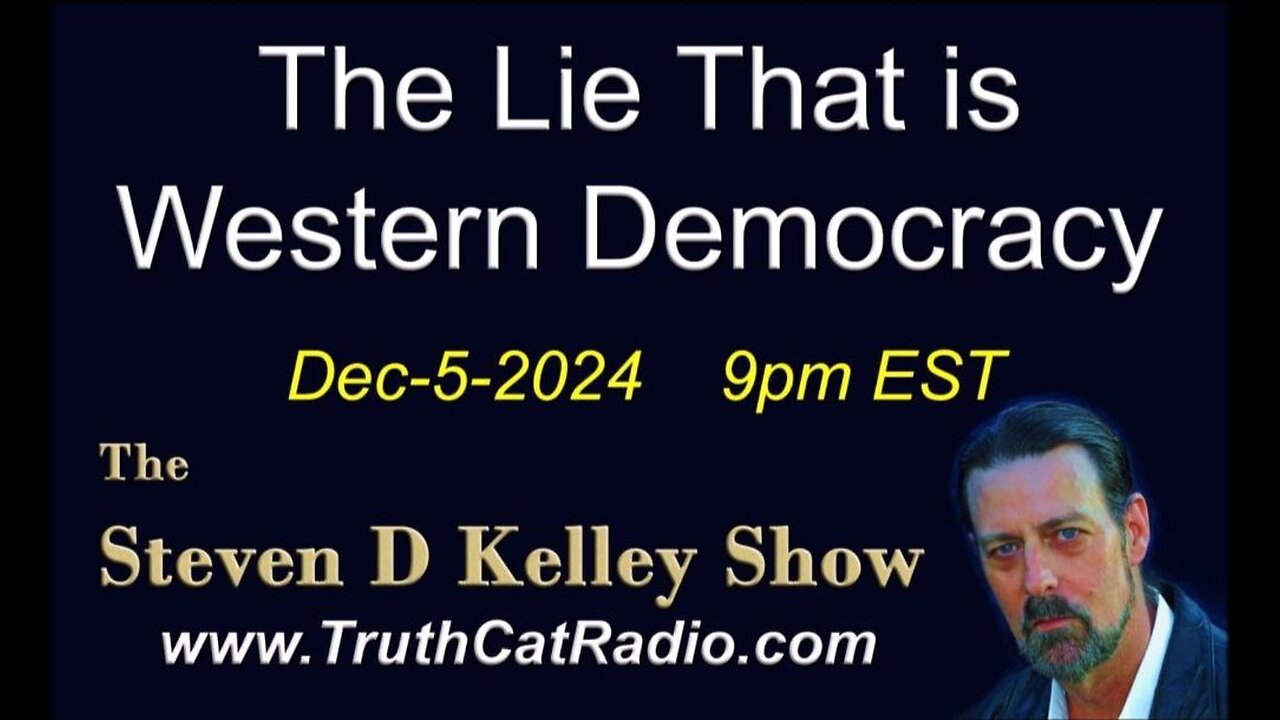 TCR#1101 STEVEN D KELLEY #414 DEC-5-2024 The Lie That is Western Democracy