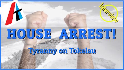 HOUSE ARREST!! TYRANNY ON TOKELAU