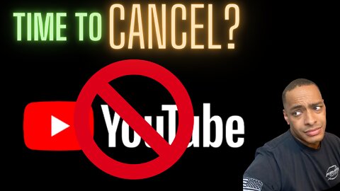 Time To Cancel YouTube?