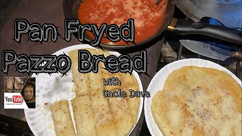 Pan Fried Pazzo Bread- with Uncle Dave