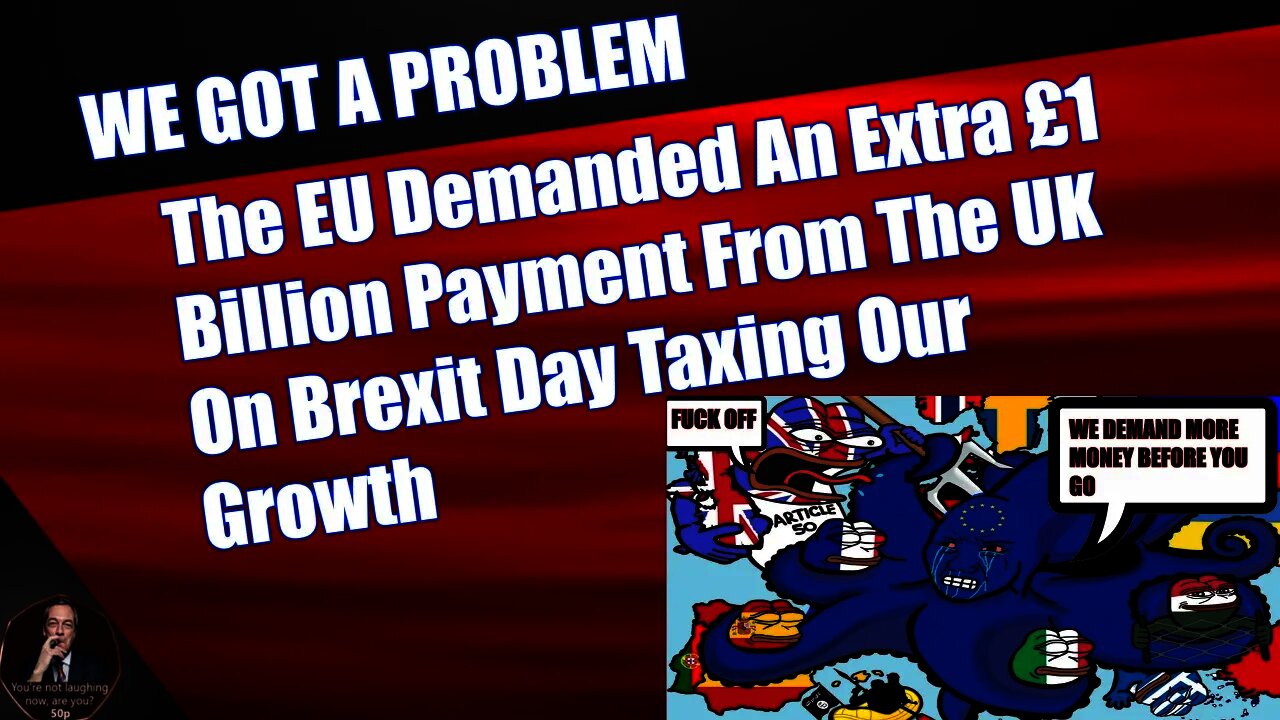 The EU Demanded An Extra £1 Billion Payment From The UK On Brexit Day Taxing Our Growth