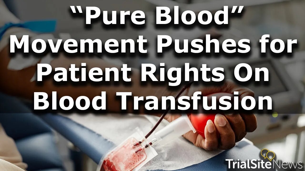 Medical Freedom Movement Embraces “Pure Blood”, Pushes for Patient Rights On Blood Transfusion