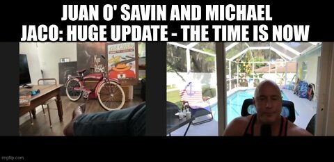 Juan O' Savin and Michael Jaco: Huge Update - The Time is Now (Must See Video)