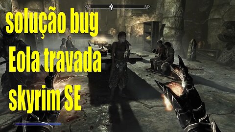 Solução bug The Taste of Death eola travada skyrim SE