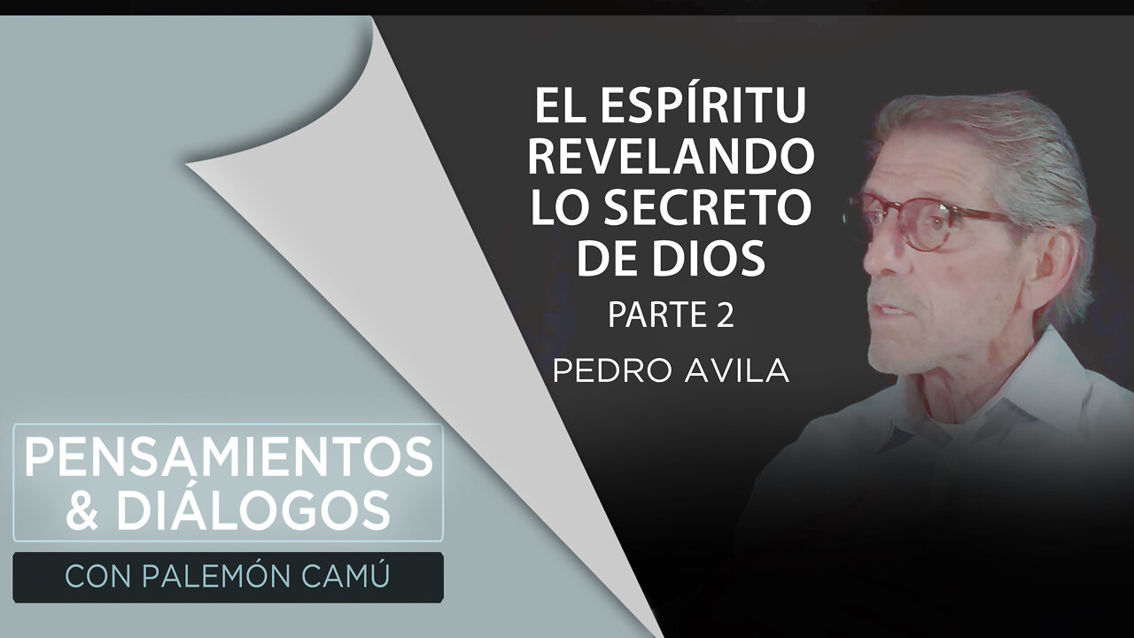 Pedro Avila - El Espíritu revelando lo secreto de Dios - Parte 2