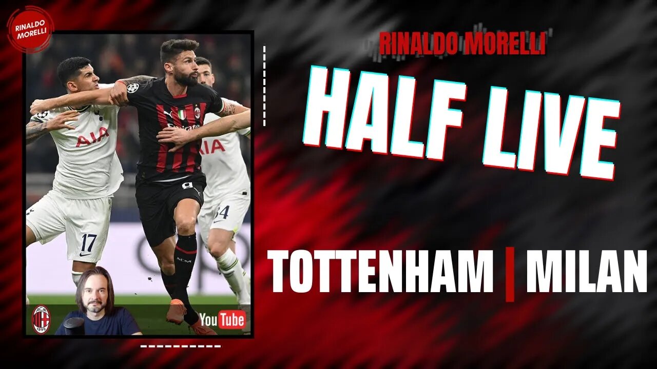 TOTTENHAM-MILAN 🎙️ il commento al primo tempo di Champions League con Rinaldo Morelli | HALF LIVE