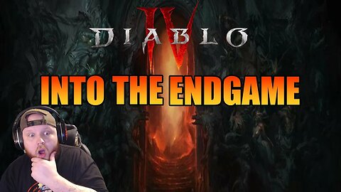 DIABLO IV INTO THE ENDGAME!