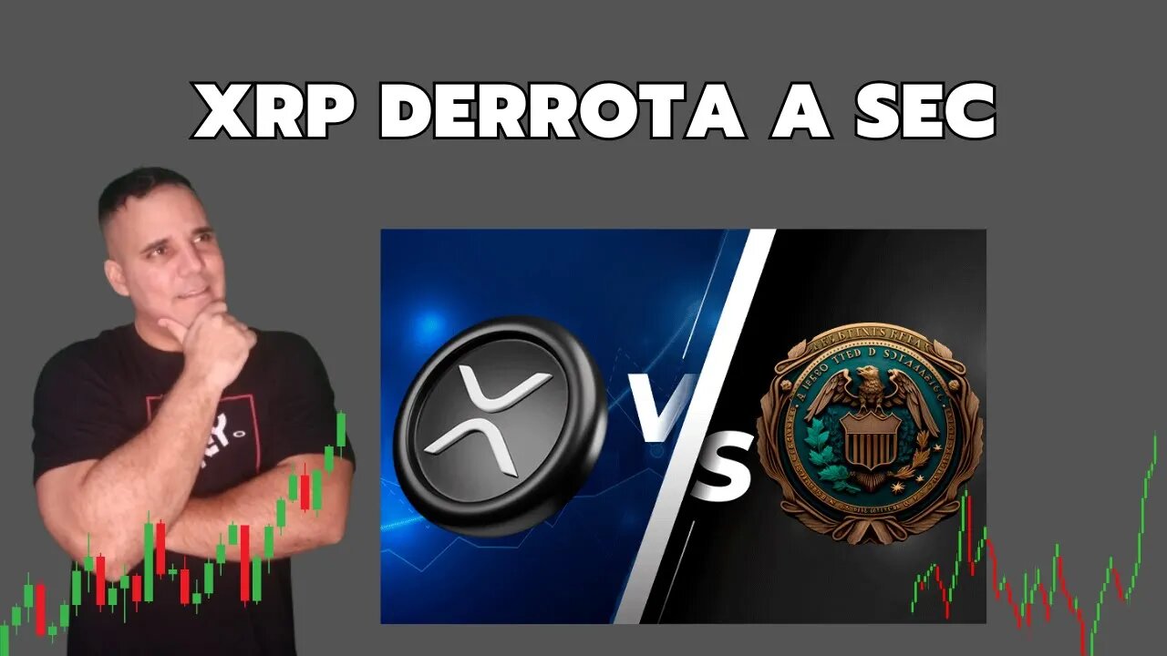 XRP DERROTA SEC E O MERCADO CRIPTO VAI NA LUA