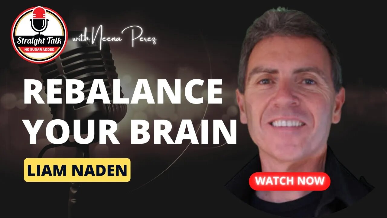 How Rebalancing Your Brain Can Help You Live A Better Life with Liam Naden