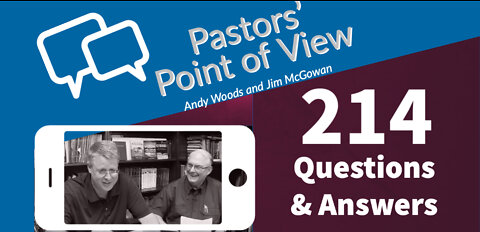 Pastors' Point of View (PPOV) 214. Question & Answer