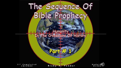 Sequence of Bible Prophecy - Humanity in the crosshairs Pt.1