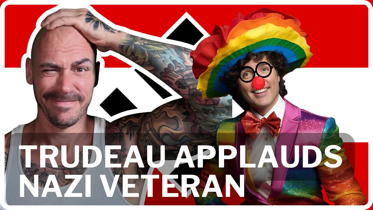 Justin the Clown Trudeau Apologizes for Praising a Nazi Veteran