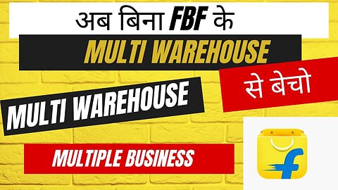 Multiple location Process on Flipkart- पूरी जानकारी हिंदी में | Desi seller Gyan | Flipkart FBF