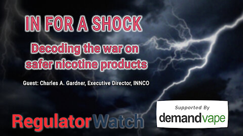 IN FOR A SHOCK | Decoding the war on safer nicotine products | RegWatch