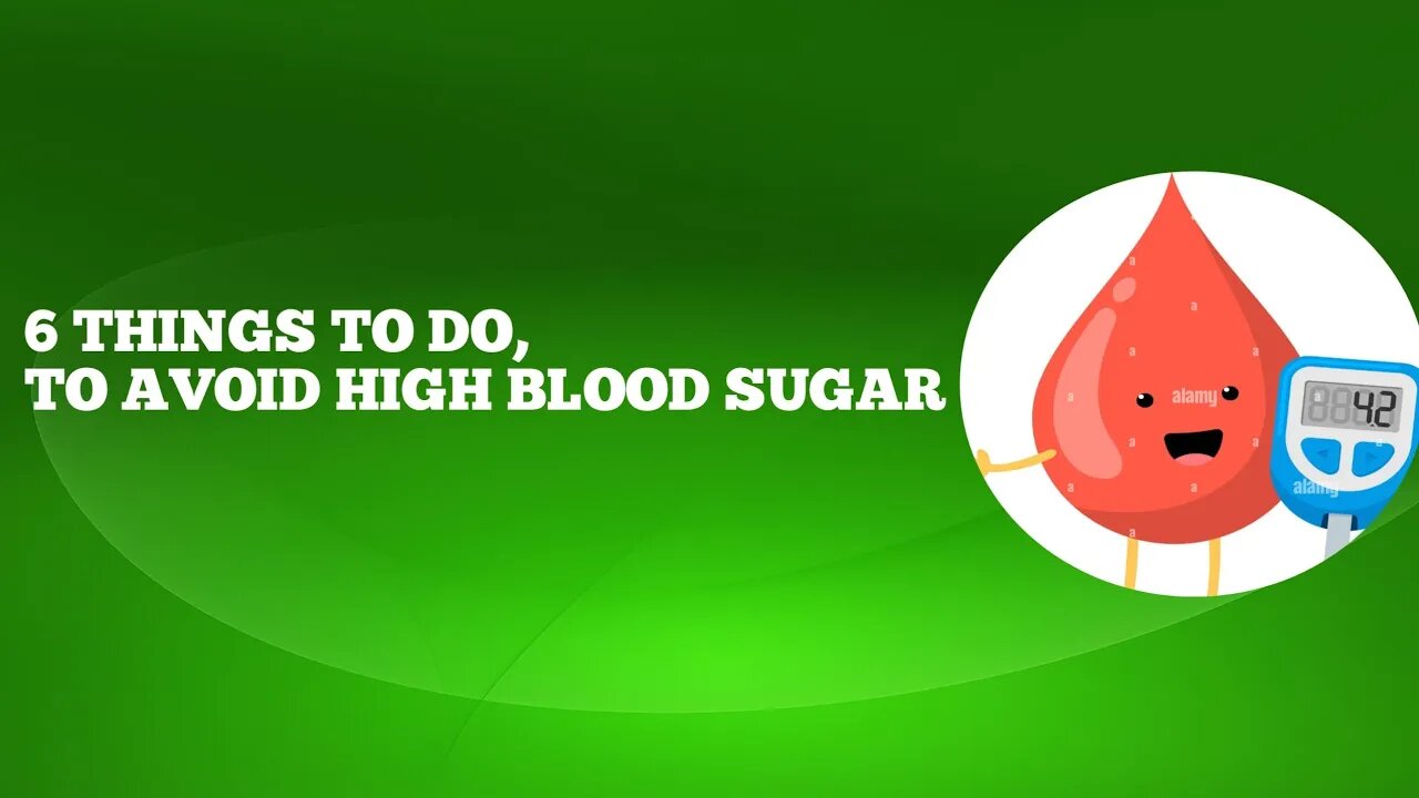 6 THINGS TO DO, TO AVOID HIGH BLOOD SUGAR. #SugarFreeRevolution#HealthyHabitsForLife#Bloodsugar