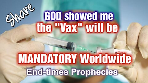 Mandatory Vaccine Coming! **Share** End-Times**