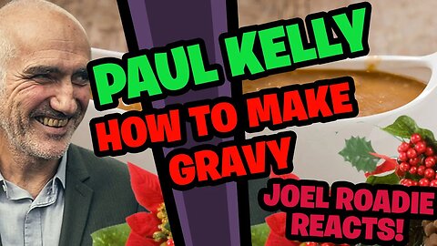 Paul Kelly ‘How To Make Gravy’ – Christmas Special on Double J - Roadie Reacts