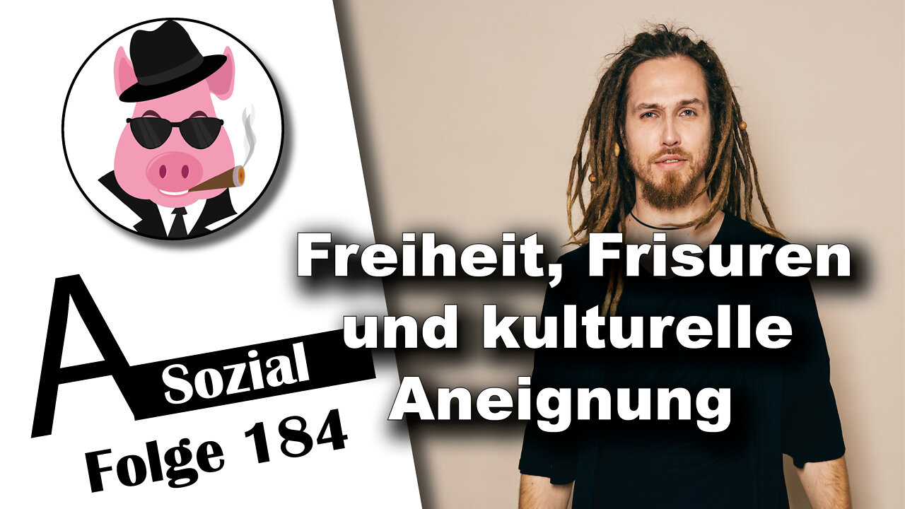 Freiheit, Frisuren und kulturelle Aneignung (Sozial 184)