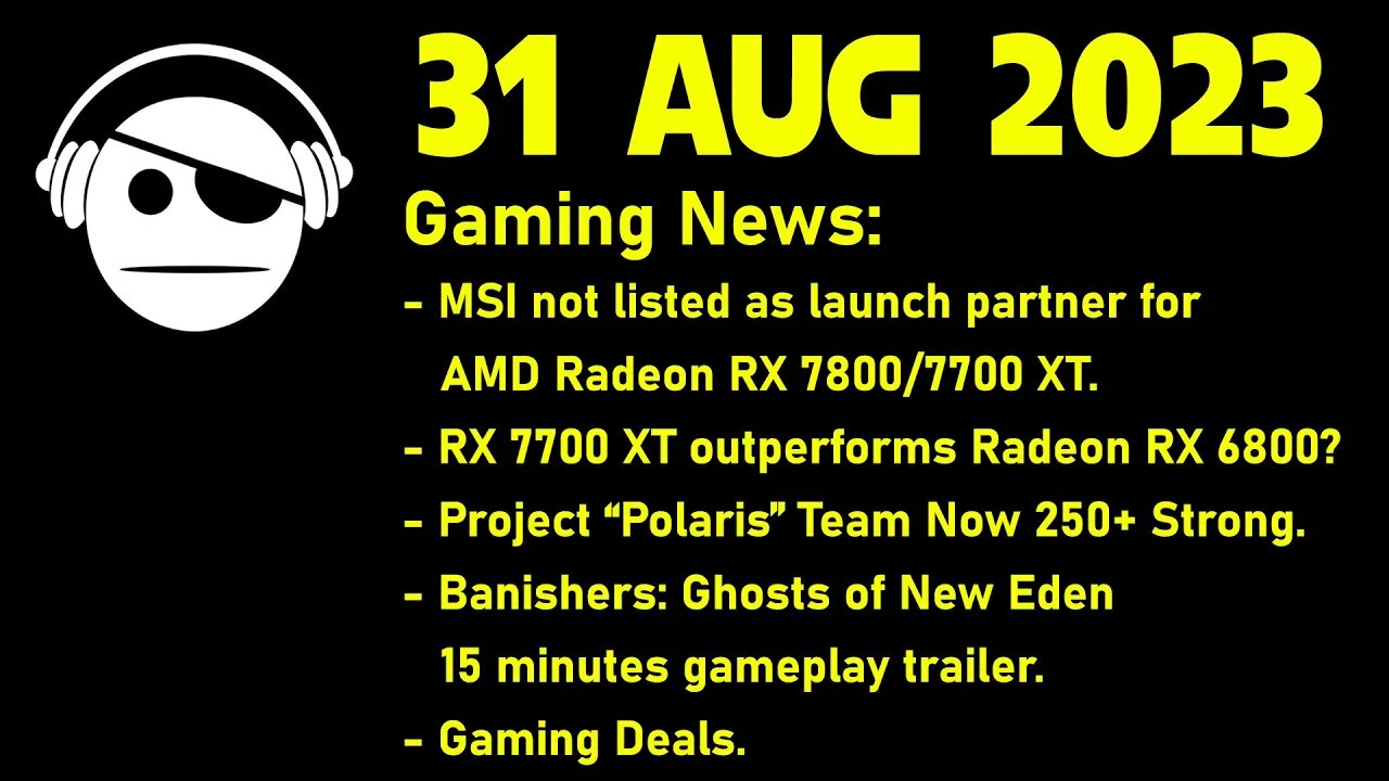 Gaming News | RX7800/770XT | Project Polaris | Banishers: Ghosts of New Eden | Deals | 31 AUG 2023