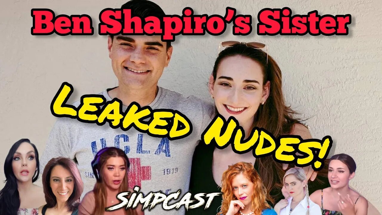 Ben Shapiro's Sister Abigail has NUDE IMAGES LEAKED! SimpCast Discusses! Chrissie Mayr, BX Bullet TV