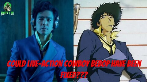 How To Fix Netflix's Live Action Cowboy Bebop!!!