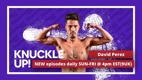 David Perez | Knuckle Up with Mike and Cedric | Talkin Fight