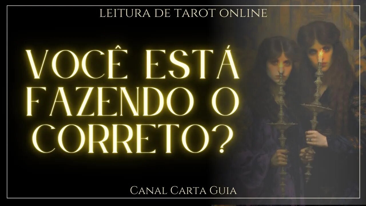 VOCÊ ESTÁ FAZENDO A COISA CERTA? LEITURA ONLINE DE TAROT