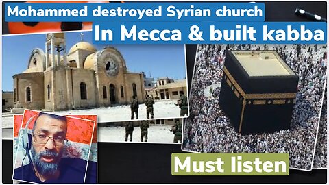 Mohammed had destroyed syrian church in mecca and built kabba - exmuslim ahmad