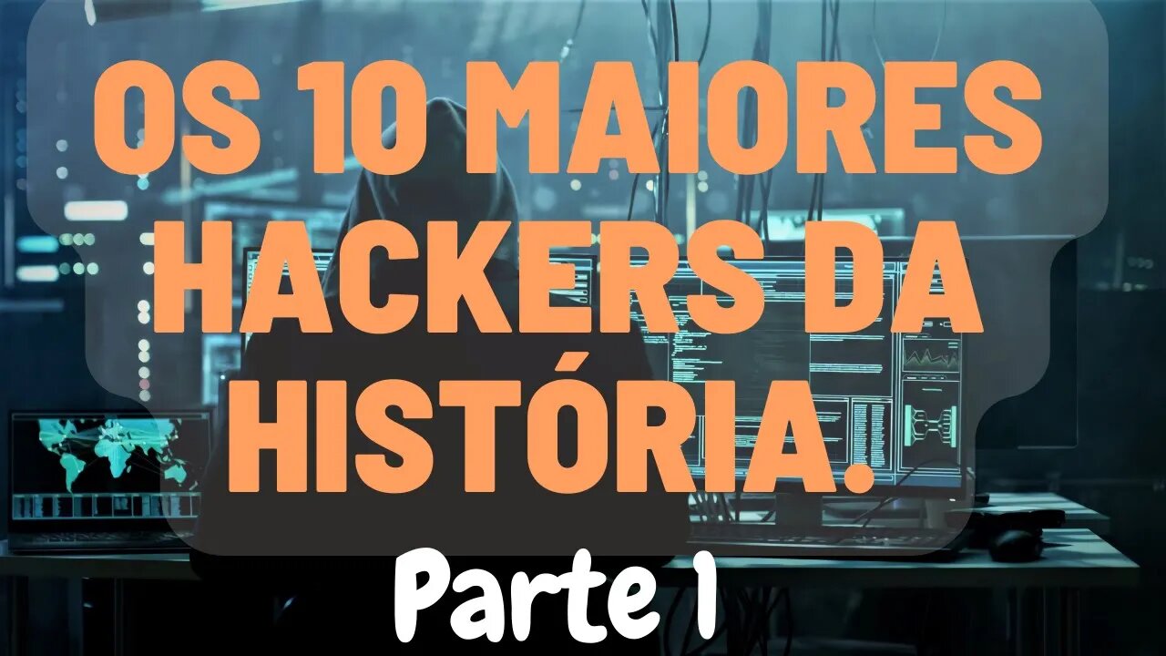 Os maiores hackers da história Parte 1