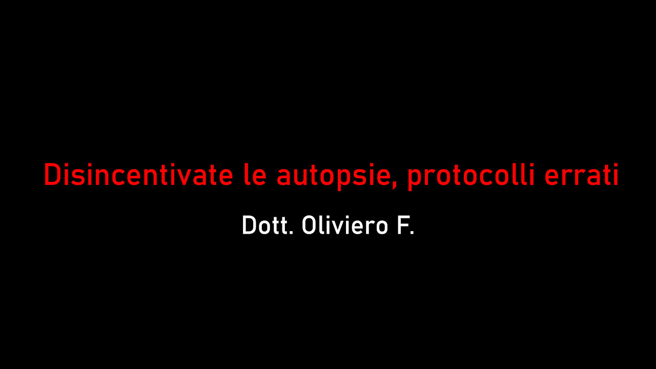 Dott. Oliviero F.- Disincentivate le autopsie, protocolli errati