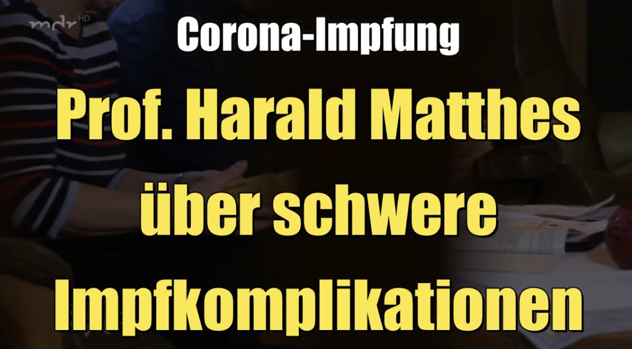 Corona-Impfung: Prof. Harald Matthes über schwere Impfkomplikationen (MDR-Fernsehen I 28.04.2022)