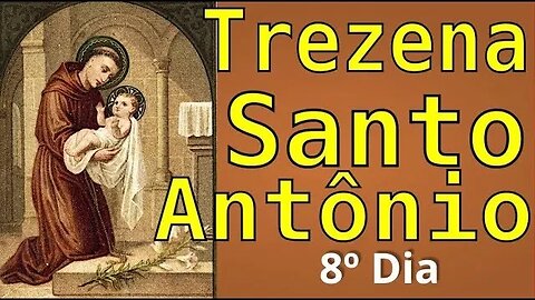 8º Dia TREZENA MILAGROSA SANTO ANTONIO