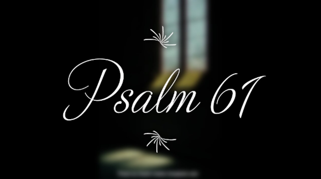 Psalm 61 | KJV | Click Links In Video Details To Proceed to The Next Chapter/Book