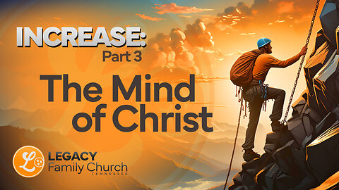 "INCREASE" pt. 3 – The Mind of Christ – Connor Coman | Legacy Family Church Tennessee