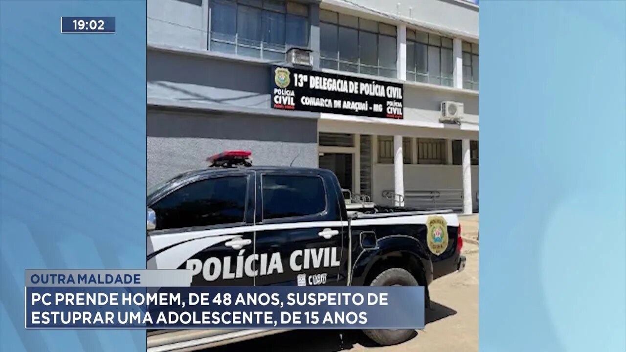 Outra Maldade: PC Prende Homem, de 48 Anos, Suspeito de Estuprar uma Adolescente, de 15 Anos.