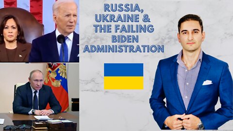 Ukraine/Russia and the Failing Biden Administration