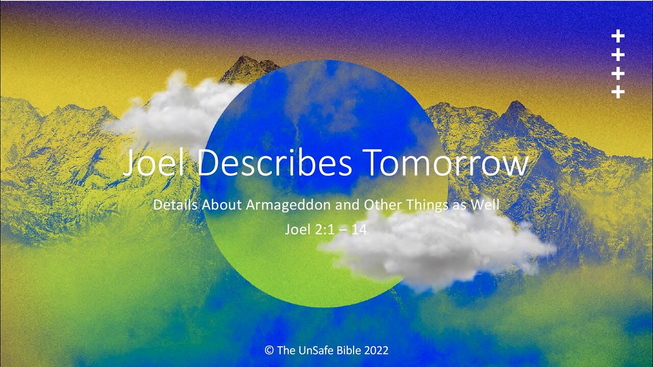 Joel 2:1 - 14 Joel Describes Tomorrow