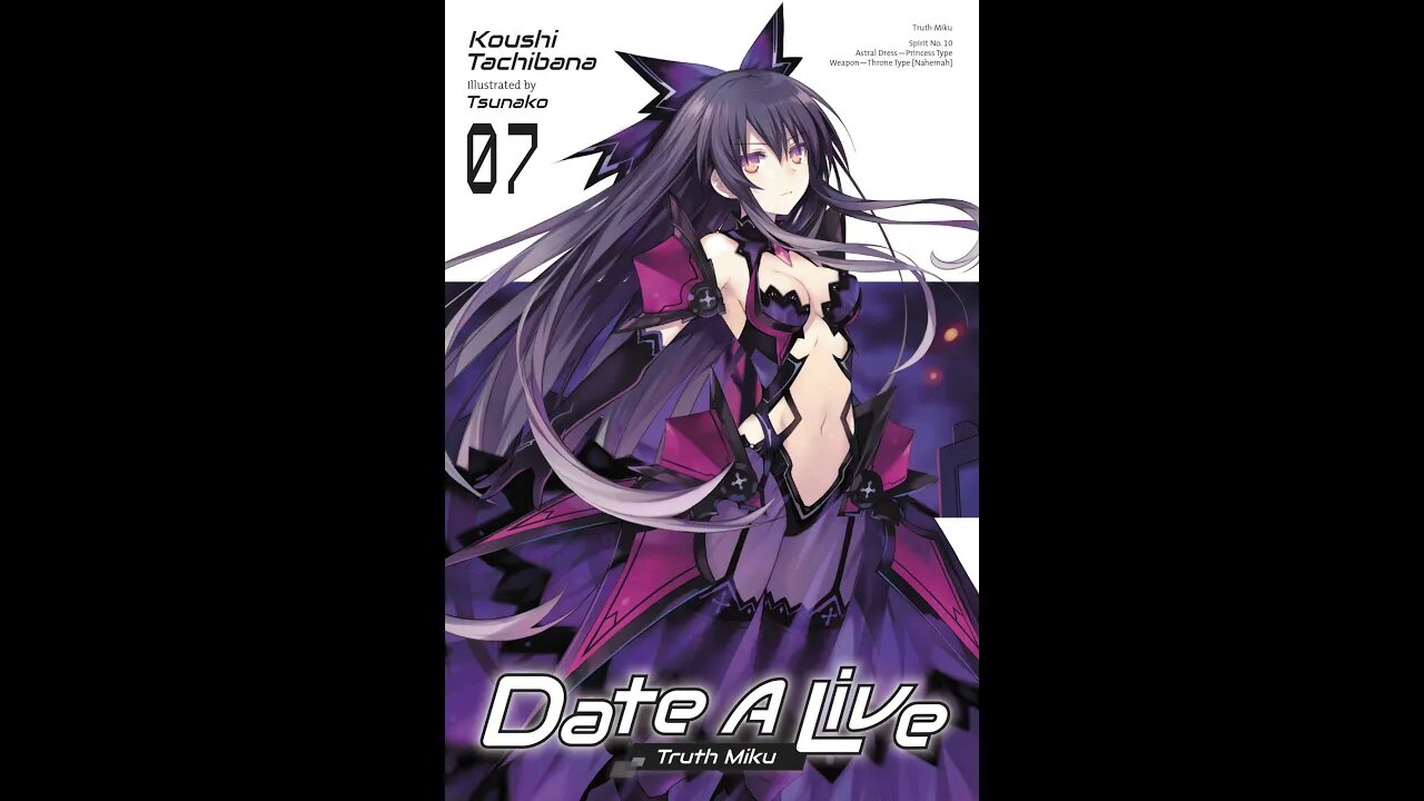 Date A Live - Volume 7 - Truth Miku (Official)