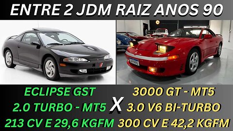 ENTRE 2 CARROS - MITSUBISHI ECLIPSE GST X 3000 GT - ESPORTIVOS DOS SONHOS QUE SÓ MILIONÁRIO TINHA