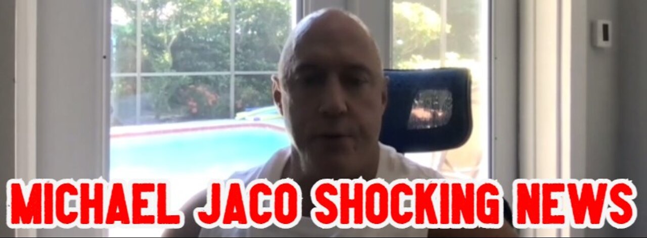 Michael Jaco Shocking News 7/21/22